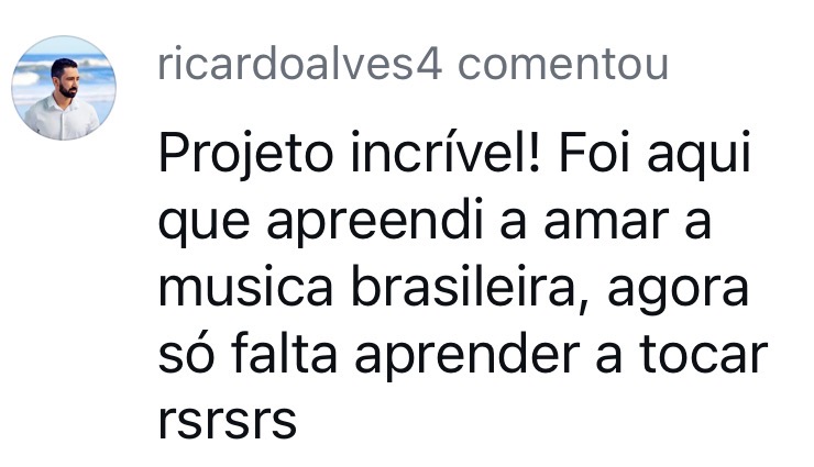 ricardoalves4 comenta que foi na Escola que aprendeu a amar a música brasileira