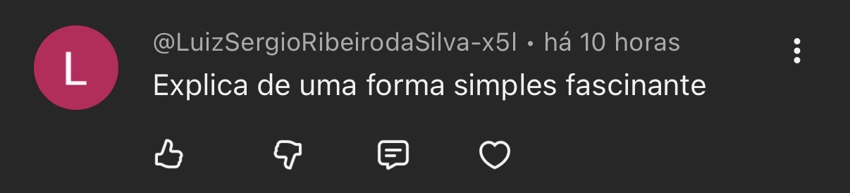 Comentário do YouTube elogiando a forma simples e fascinante de explicar